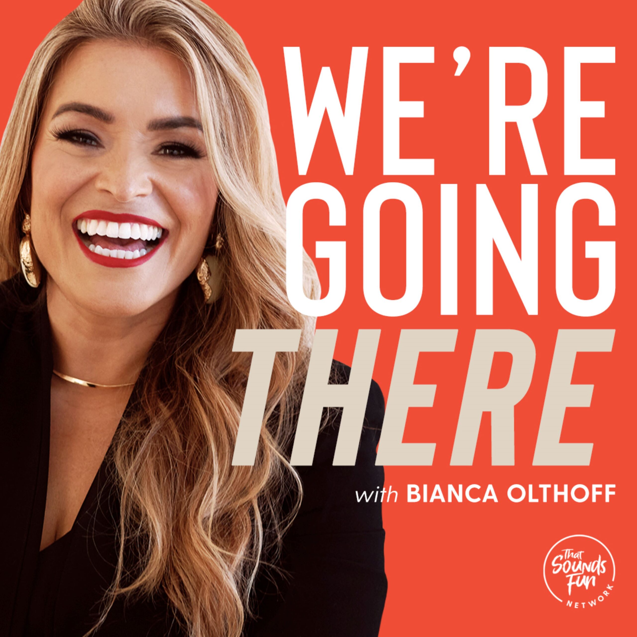 We’re Going There with Bianca Olthoff