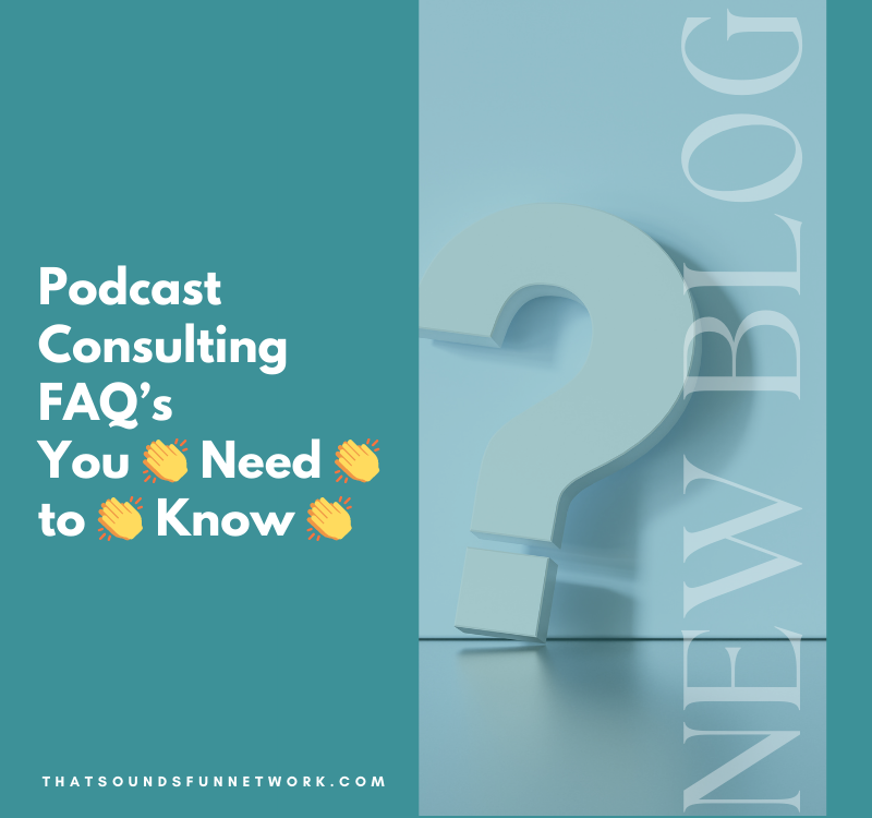 Podcast Consulting FAQ’s You Need👏to👏Know👏