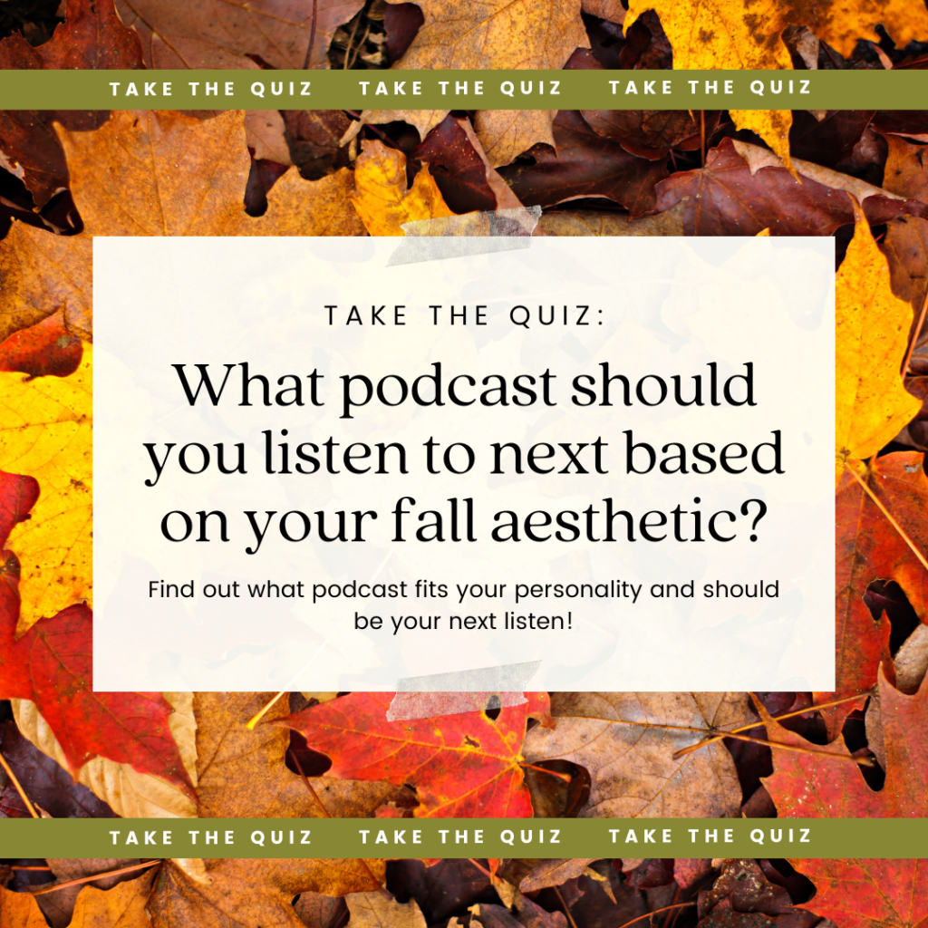 What Podcast Should You Listen to Next Based on My Fall Aesthetic?