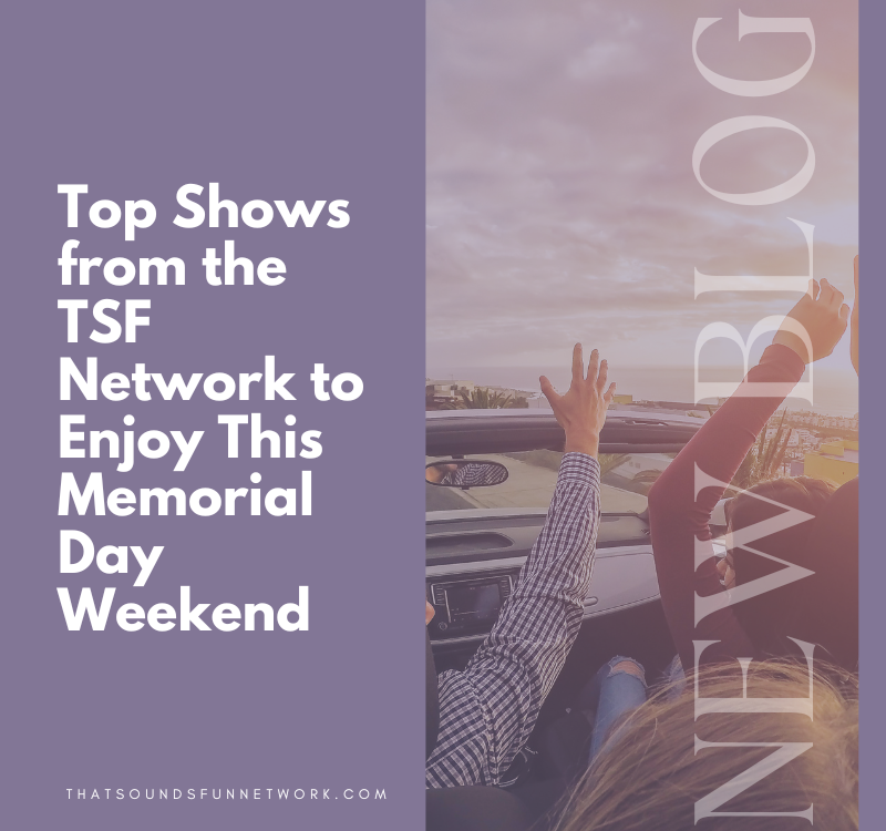 Top Shows from the TSF Network to Enjoy This Memorial Day Weekend