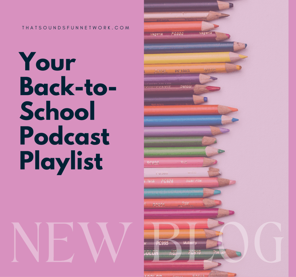 Your Back-to-School Podcast Playlist
