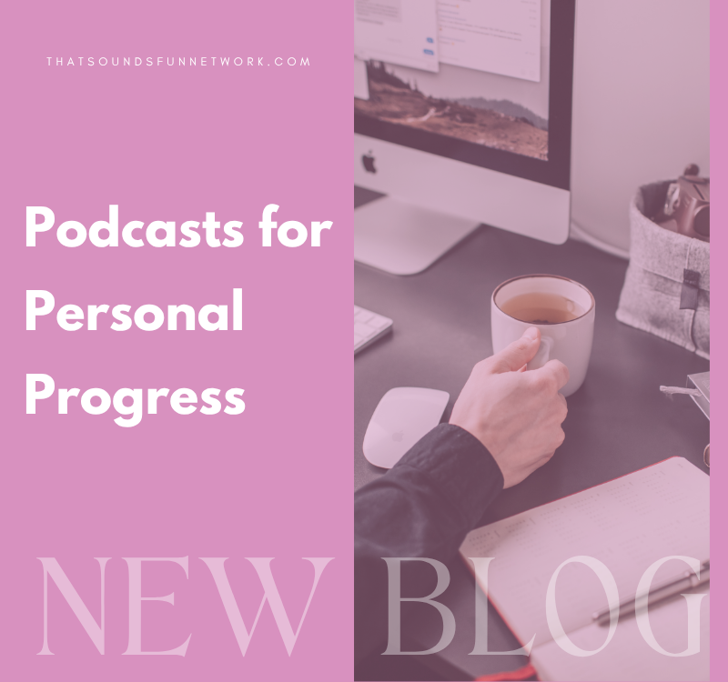 Podcasts for Personal Progress