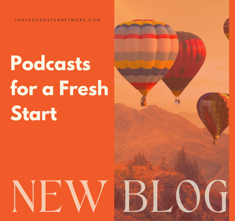 Podcasts for a Fresh Start