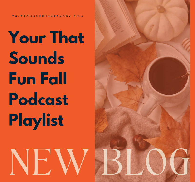Your That Sounds Fun Fall Podcast Playlist 